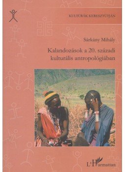 Sárkány Mihály - Kalandozások a 20. századi kulturális antropológiában Sárkány Mihály - Kalandozások a 20. századi kulturális antropológiában, Budapest 2000 antikvár könyv