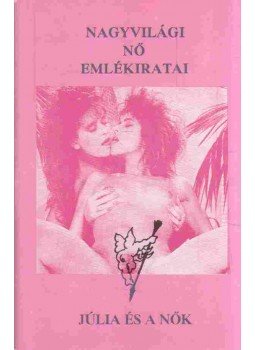 Balogh László - Júlia és a nők Balogh László - Júlia és a nők, 0 antikvár könyv