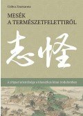 Csibra Zsuzsanna - Mesék a természetfelettiről - A zhiguai jelentősége a klasszikus kínai irodalomban