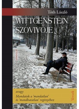 Tóth László - Wittgenstein szóvivője - avagy Mondatok a 'mondatlan' és 'mondhatatlan' regényéhez, Budapest 2018 antikvár könyv