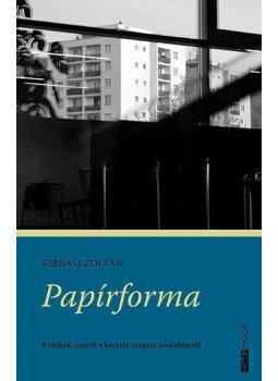 Szénási Zoltán - Papírforma - Kritikák, esszék a kortárs magyar irodalomról Szénási Zoltán - Papírforma - Kritikák, esszék a kortárs magyar irodalomról, null 2018 antikvár könyv