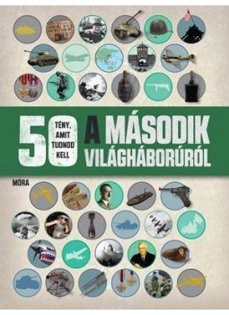 Simon Adams - 50 tény, amit tudnod kell a második világháborúról, null 2018 antikvár könyv