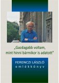 Tóth Szilvia - Gazdagabb voltam, mint hinni bármikor is adatott - Ferenczi László emlékkönyv
