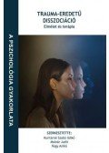 Kuritárné Szabó Ildikó, Molnár Judit, Nagy Anikó (szerk.) - Trauma-eredetű disszociáció: Elmélet és terápia
