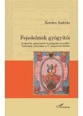 Kovács András - Fejedelmek gyógyítói - Gyógyítók, gyógyszerek és gyógyítás az erdélyi fejedelmek udvarában a 17. század első felében