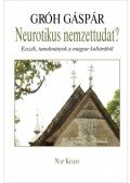 Gróh Gáspár - Neurotikus nemzettudat? - Esszék,  tanulmányok a magyar kultúrából