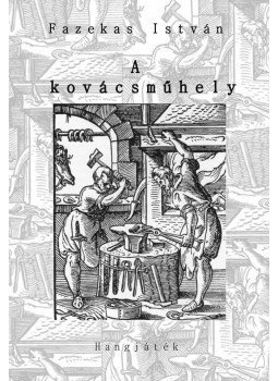 Fazekas István - A kovácsműhely Fazekas István - A kovácsműhely, null 2018 antikvár könyv