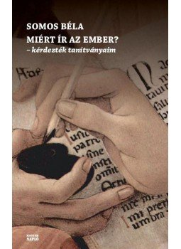 Somos Béla - Miért ír az ember? - Kérdezték tanítványaim Somos Béla - Miért ír az ember? - Kérdezték tanítványaim, null 2018 antikvár könyv