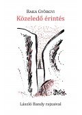 Baka Györgyi , László Bandy (grafikák) - Közeledő érintés
