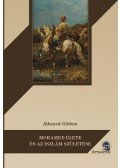 Edward Gibbon - MOHAMED ÉLETE ÉS AZ ISZLÁM SZÜLETÉSE
