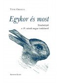Tóth Orsolya - Egykor és most - Tanulmányok a 19. századi magyar irodalomról