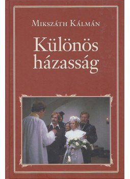 Mikszáth Kálmán - Különös házasság Mikszáth Kálmán - Különös házasság, Budapest 2017 antikvár könyv