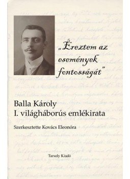 Balla Károly - Éreztem az események fontosságát Balla Károly - Éreztem az események fontosságát, null 2017 antikvár könyv