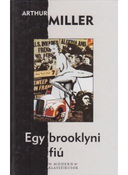 Arthur Miller - Egy brooklyni fiú Arthur Miller - Egy brooklyni fiú, Szeged 2003 antikvár könyv