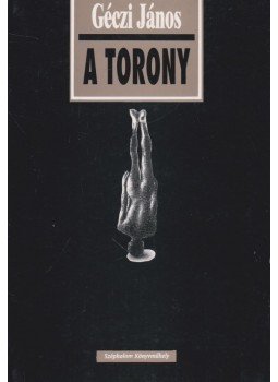 Géczi János - A torony Géczi János - A torony, Budapest 1992 antikvár könyv