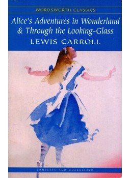 Lewis Carroll - Alice's Adventures in Wonderland and Through the Looking Glass Lewis Carroll - Alice's Adventures in Wonderland and Through the Looking Glass, Ware, Hertfordshire 2001 antikvár könyv