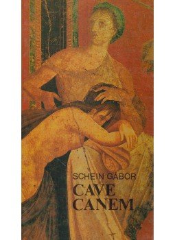 Schein Gábor - Cave canem Schein Gábor - Cave canem, Budapest 1993 antikvár könyv