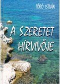 Törő István - A szeretet hírvivője (aláírt)