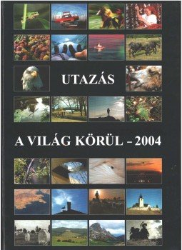 Győri Lajos - Utazás a világ körül - 2004 Győri Lajos - Utazás a világ körül - 2004, Budapest 2004 antikvár könyv