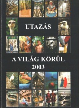 Győri Lajos - Utazás a világ körül - 2003 Győri Lajos - Utazás a világ körül - 2003, Budapest 2003 antikvár könyv