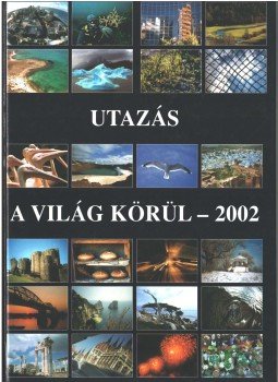 Győri Lajos - Utazás a világ körül - 2002 Győri Lajos - Utazás a világ körül - 2002, Budapest 2002 antikvár könyv