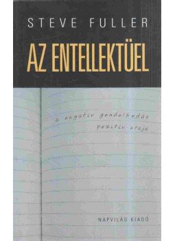 Steve Fuller - Az entellektüel Steve Fuller - Az entellektüel, Budapest 2006 antikvár könyv