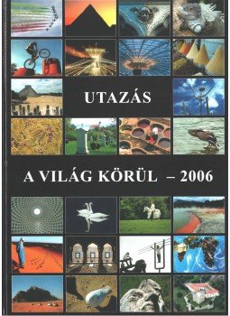 Győri Lajos - Utazás a világ körül - 2006 Győri Lajos - Utazás a világ körül - 2006, Budapest 2006 antikvár könyv