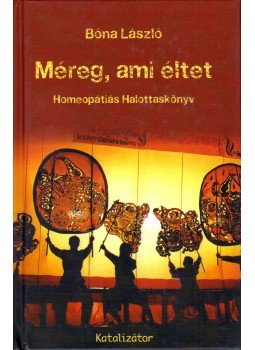 Bóna László - Méreg, ami éltet (dedikált) Bóna László - Méreg, ami éltet (dedikált), Budapest 2009 antikvár könyv