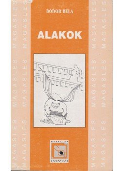 Bodor Béla - Alakok (dedikált) Bodor Béla - Alakok (dedikált), Budapest 2006 antikvár könyv