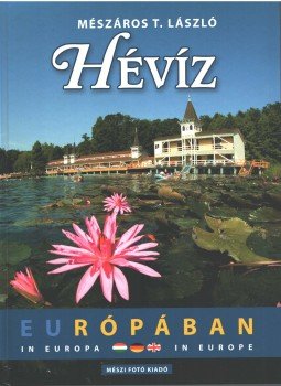 Mészáros T. László - Hévíz Európában Mészáros T. László - Hévíz Európában, 2006 antikvár könyv