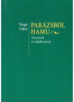 Varga Lajos - Parázsból hamu (dedikált), Győr 2002 antikvár könyv