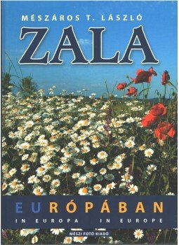 Mészáros T. László - Zala Európában Mészáros T. László - Zala Európában, null 2005 antikvár könyv