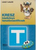 Lázár László - Kresz kézikönyv tanulóvezetőknek