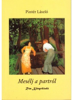 Pintér László - Mesélj a partról (dedikált) Pintér László - Mesélj a partról (dedikált), Budapest 2011 antikvár könyv