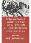 Domán Ernő,Domán István - "...Már nincs többé szükség a kakasra a népek között, és így levágják őket bűnbaknak" / Ráv Élijáhu Domán élete (dedikált)