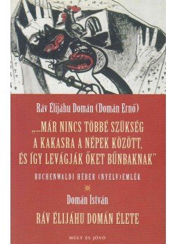 Domán Ernő, Domán István - "...Már nincs többé szükség a kakasra a népek között, és így levágják őket bűnbaknak" / Ráv Élijáhu Domán élete (dedikált), Budapest 2004 antikvár könyv