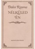Dalos Rimma - Nélküled én