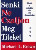 Brown, Michael L. - Senki meg ne csaljon titeket