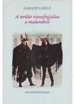 Garaczi László - A terület visszafoglalása a madaraktól, Budapest 1986 antikvár könyv