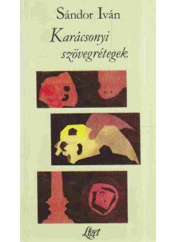 Sándor Iván - Karácsonyi szövegrétegek Sándor Iván - Karácsonyi szövegrétegek, 1993 antikvár könyv