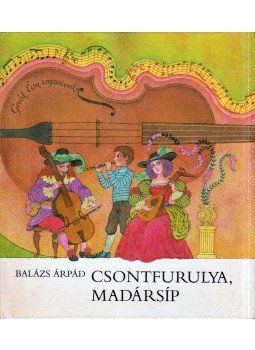 Balázs Árpád - Csontfurulya, madársíp (dedikált) Balázs Árpád - Csontfurulya, madársíp (dedikált), Budapest 1988 antikvár könyv