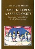 Tóth-Máthé Miklós - Tapshoz kérem a szereplőket! (dedikált)