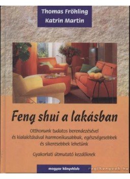 Martin, Katrin, Fröhling, Thomas - Feng shui a lakásban Martin, Katrin, Fröhling, Thomas - Feng shui a lakásban, Budapest 2002 antikvár könyv