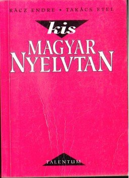 Rácz Endre, Takács Etel - Kis magyar nyelvtan Rácz Endre, Takács Etel - Kis magyar nyelvtan, Budapest 0 antikvár könyv