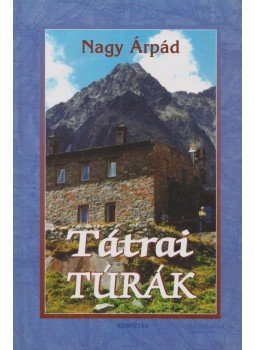 Nagy Árpád - Tátrai túrák Nagy Árpád - Tátrai túrák, Budapest 2001 antikvár könyv