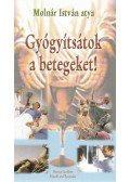Molnár István - Gyógyítsátok a betegeket!