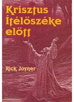 Joyner, Rick - Krisztus ítélőszéke előtt Joyner, Rick - Krisztus ítélőszéke előtt, Budapest 1997 antikvár könyv