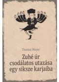 Meyer, Thomas - Zuhé úr csodálatos utazása egy siksze karjaiba