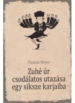 Meyer, Thomas - Zuhé úr csodálatos utazása egy siksze karjaiba, Budapest 2014 antikvár könyv