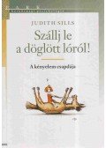 Sills, Judith - Szállj le a döglött lóról!